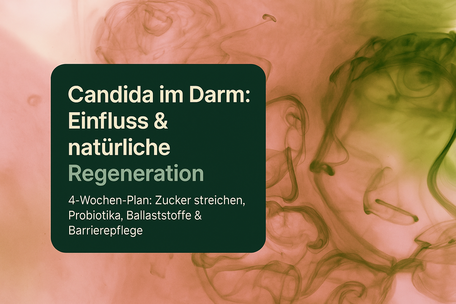 Textgrafik mit dem Thema "Candida im Darm: Einfluss & natürliche Regeneration", präsentiert einen 4-Wochen-Plan zur Regulierung der Darmflora durch das Streichen von Zucker, den Einsatz von Probiotika und Ballaststoffen sowie Maßnahmen zur Stärkung der Darmbarriere.